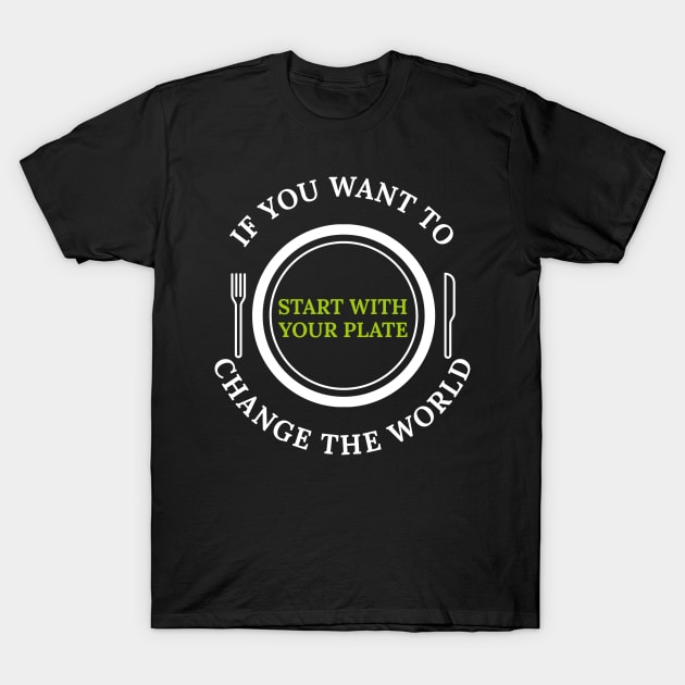 Start With Your Plate Vegan, Veganism, Plant Based T-Shirt by OldCamp